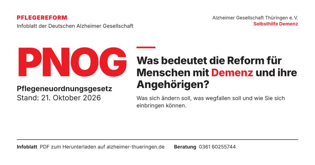 Grafik: Pflegereform. PNOG, Pflegeneuordnungsgesetz, Stand 21. Oktober 2026. Was bedeutet die Reform für Menschen mit Demenz und ihre Angehörigen? Infoblatt der Deutschen Alzheimer Gesellschaft als PDF zum Herunterladen. Beratung unter 0361 60255744.