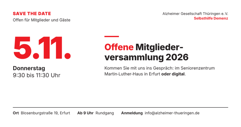 Grafik: Save the Date. Offene Mitgliederversammlung 2026 der Alzheimer Gesellschaft Thüringen am Donnerstag, 5. November, 9:30 bis 11:30 Uhr, im Seniorenzentrum Martin-Luther-Haus, Blosenburgstraße 19, Erfurt, oder digital. Ab 9 Uhr Ankommen und Rundgang. Anmeldung erbeten.